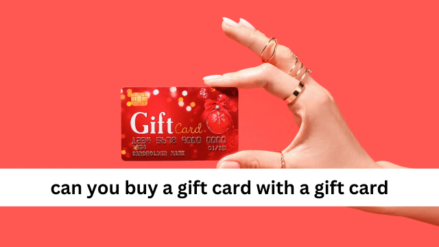Can You Buy A Gift Card With A Gift Card?