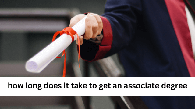 How Long Does It Take To Get An Associate Degree