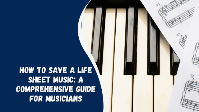 How to Save a Life Sheet Music: A Comprehensive Guide for Musicians