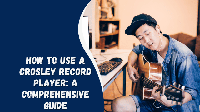 How to Use a Crosley Record Player: A Comprehensive Guide