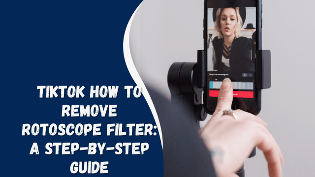 TikTok How to Remove Rotoscope Filter A Step-by-Step Guide