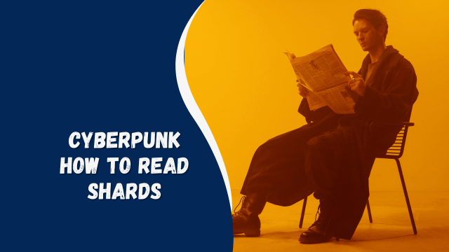 You need to know how to read shards in this cyberpunk.