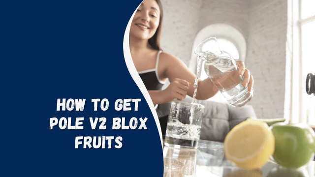 how to get pole v2 blox fruits – A Comprehensive Guide