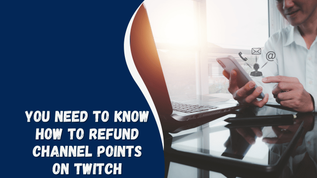 you need to know how to refund channel points on twitch