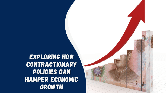 Exploring How Contractionary Policies Can Hamper Economic Growth