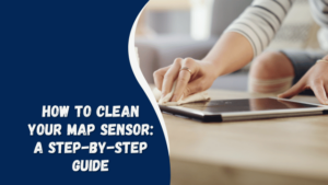 How to Clean Your MAP Sensor: A Step-by-Step Guide - English Saga
