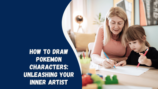 How to Draw Pokemon Characters: Unleashing Your Inner Artist!