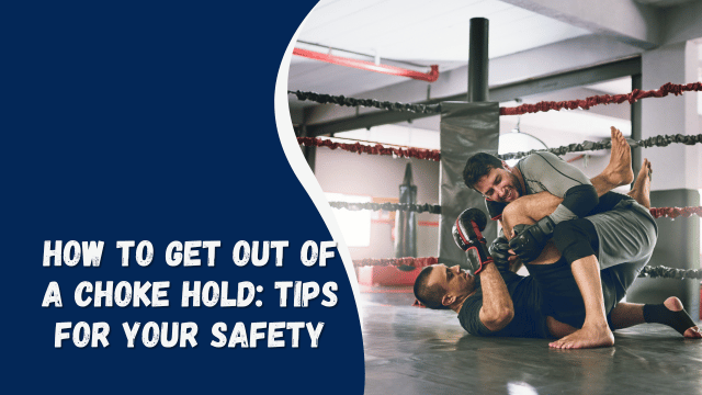 How to Get Out of a Choke Hold Tips for Your Safety