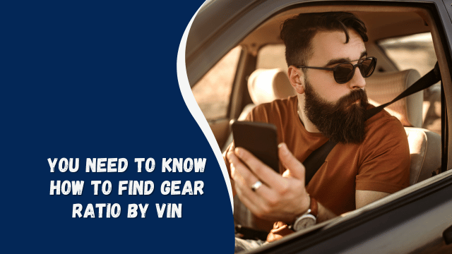 you need to know how to find gear ratio by vin