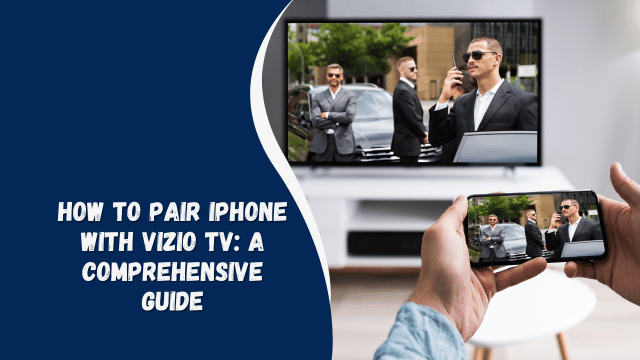 How to Pair iPhone with Vizio TV: A Comprehensive Guide