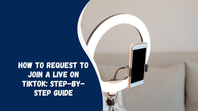 How to Request to Join a Live on TikTok: Step-by-Step Guide