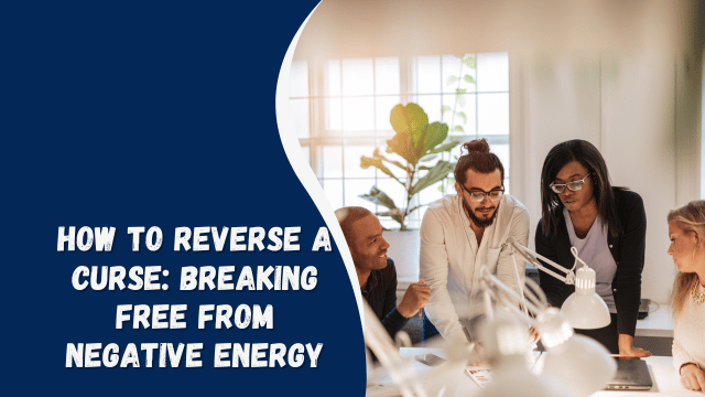 How to Reverse a Curse: Breaking Free from Negative Energy