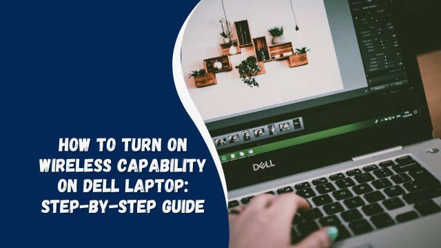 How to Turn On Wireless Capability on Dell Laptop: Step-by-Step Guide