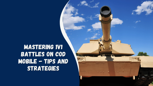 Mastering 1v1 Battles on COD Mobile – Tips and Strategies