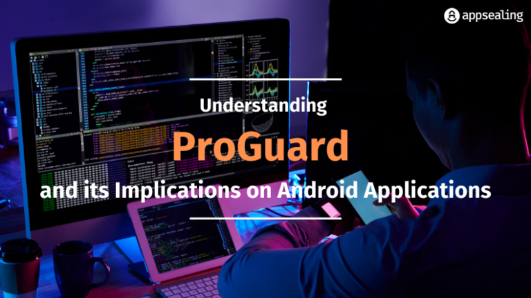 ProGuard: It Can Enhance Android App Security and Performance