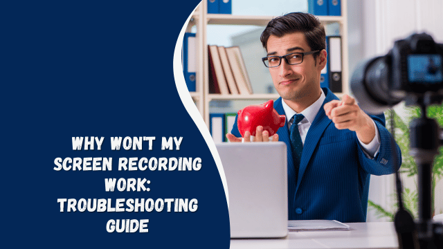 Why Won’t My Screen Recording Work: Troubleshooting Guide