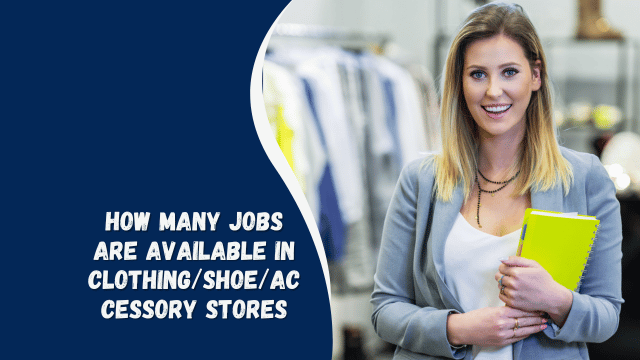how many jobs are available in clothing/shoe/accessory stores