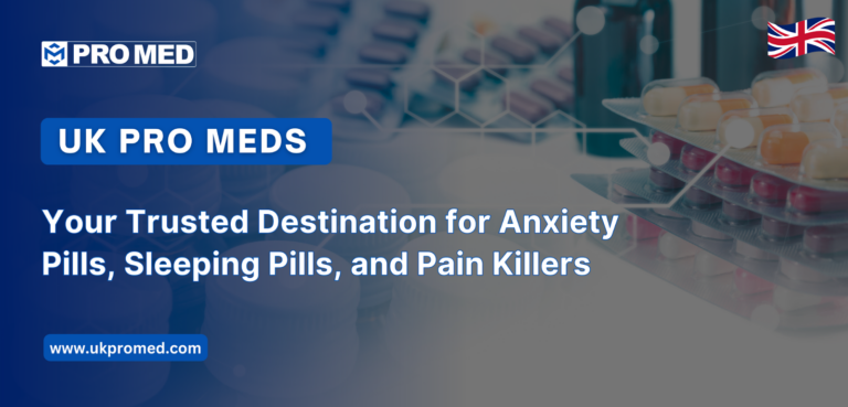 UK Pro Meds: Your Trusted Destination for Anxiety Pills, Sleeping Pills, and Pain Killers