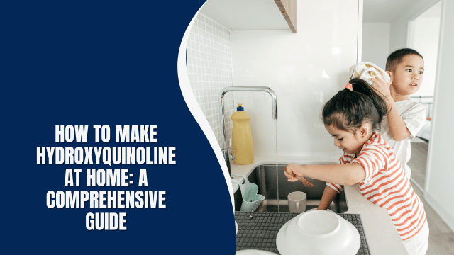 How to Make Hydroxyquinoline at Home: A Comprehensive Guide