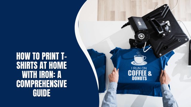 How to Print T-Shirts at Home with Iron: A Comprehensive Guide