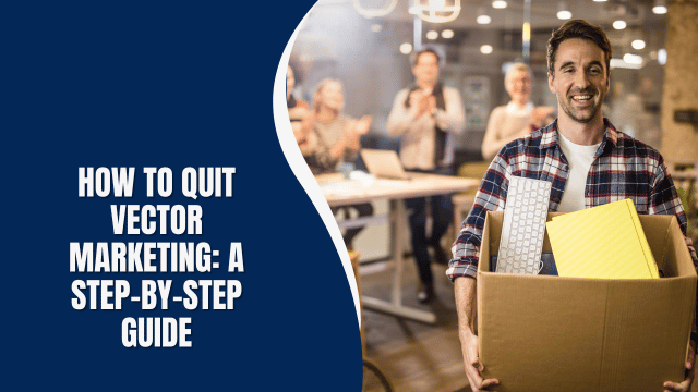 How to Quit Vector Marketing: A Step-by-Step Guide