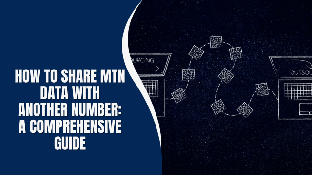 How to Share MTN Data with Another Number: A comprehensive guide