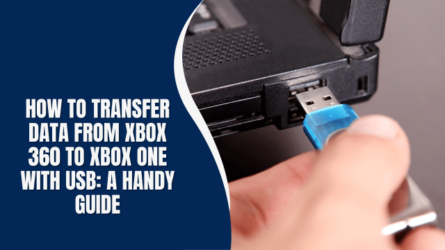 How to Transfer Data from Xbox 360 to Xbox One with USB: A Handy Guide