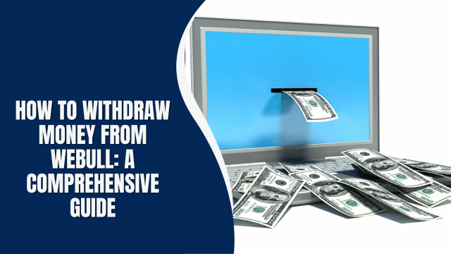 How to Withdraw Money from Webull: A Comprehensive Guide