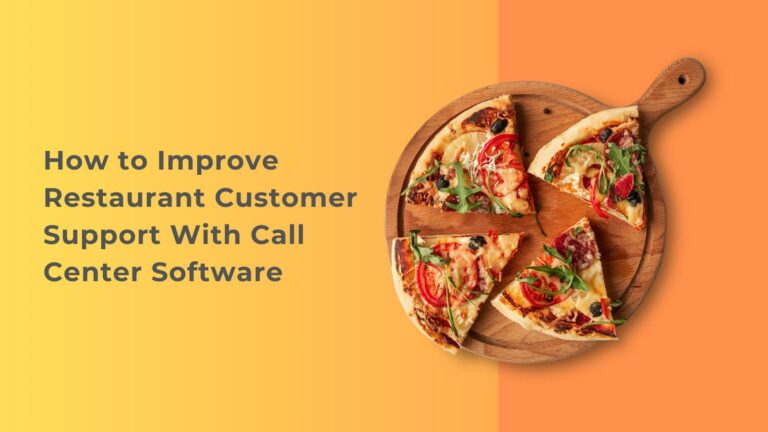 How to Improve Restaurant Customer Support With Call Center Software