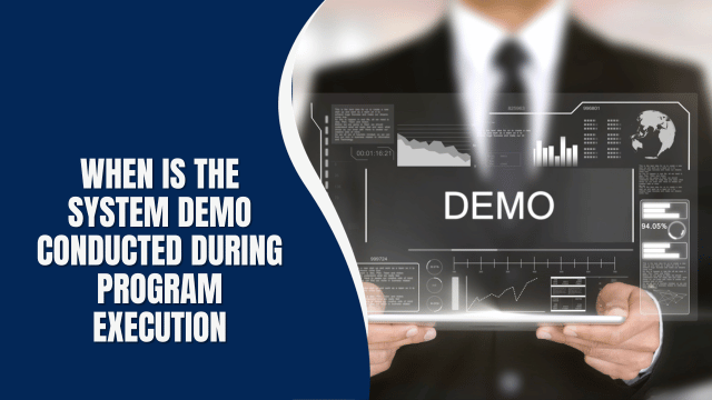 when is the system demo conducted during program execution