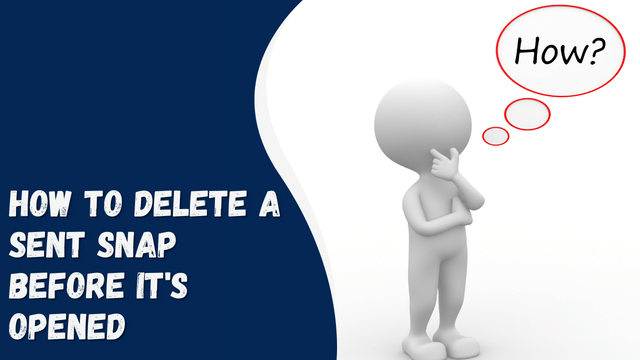 How to Delete a Sent Snap Before It’s Opened