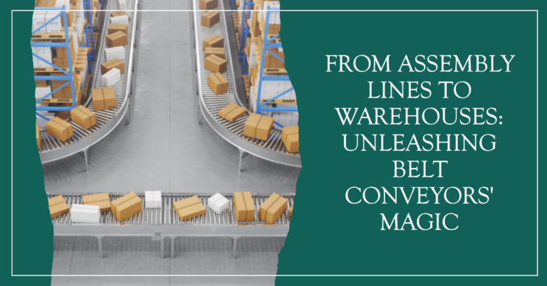 From Assembly Lines To Warehouses: Unleashing Belt Conveyors’ Magic