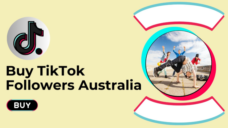 7 Best Sites To Buy TikTok Followers Australia (Active & Real Followers )